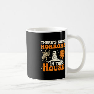 There's Some Horrors In This House Halloween Humor Coffee Mug