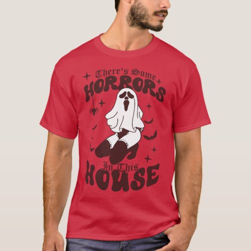 Theres Some Horrors In This House T_Shirt