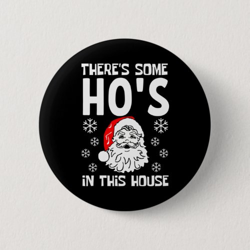 Theres Some Hos In The House Christmas Button