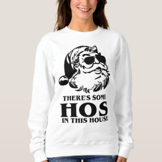 There's Some Hos In This Hos - Funny Christmas Sweatshirt