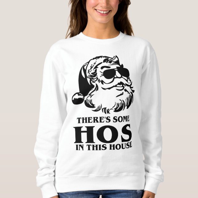 There's Some Hos In This Hos - Funny Christmas Sweatshirt (Front)