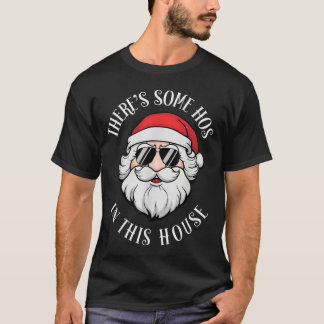 There's Some Hos In this House Christmas Funny San T-Shirt