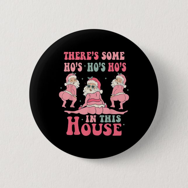 There's Some Hos In This House Christmas Pink Sant Button (Front)