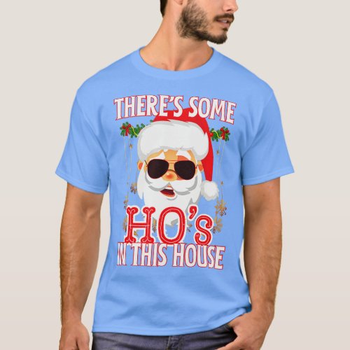 Theres Some Hos In This House Christmas Santa Clau T_Shirt