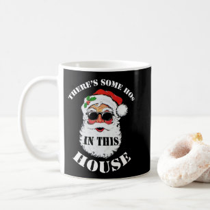There's Some Hos In this House Christmas Santa Coffee Mug
