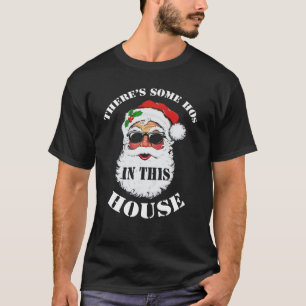 There's Some Hos In this House Christmas Santa T-Shirt