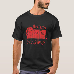 Theres Some Hos In This House Christmas Science T-Shirt
