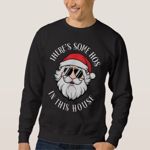 Theres Some Hos In this House Christmas Sweatshirt