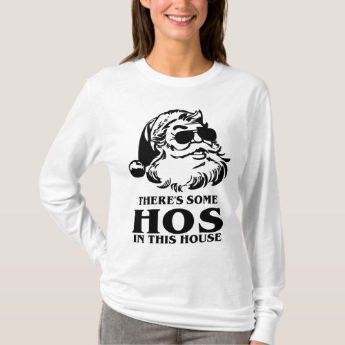 Theres Some Hos In This House Christmas T_Shirt