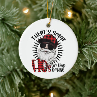 There's Some Hos In This House Funny Christmas Ceramic Ornament