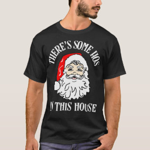 There's Some Hos In this House Funny Christmas San T-Shirt