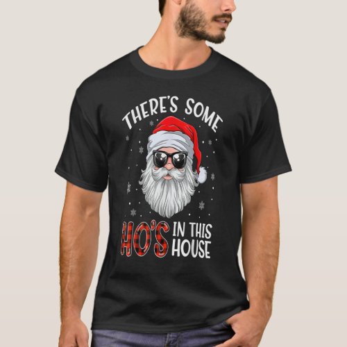 Theres Some Hos In This House Funny Christmas Sant T_Shirt