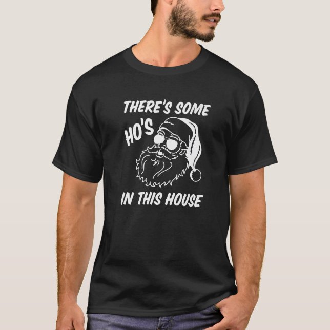 There's Some Ho's In This House Funny Santa Claus  T-Shirt (Front)