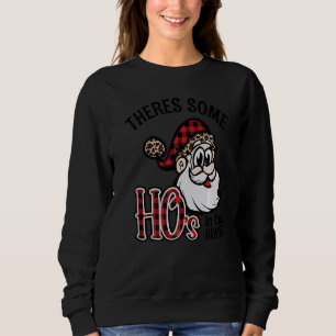 There's Some Ho's In This House Santa Claus Christ Sweatshirt