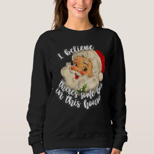 Theres Some Hos In this House Santa Claus Christm Sweatshirt