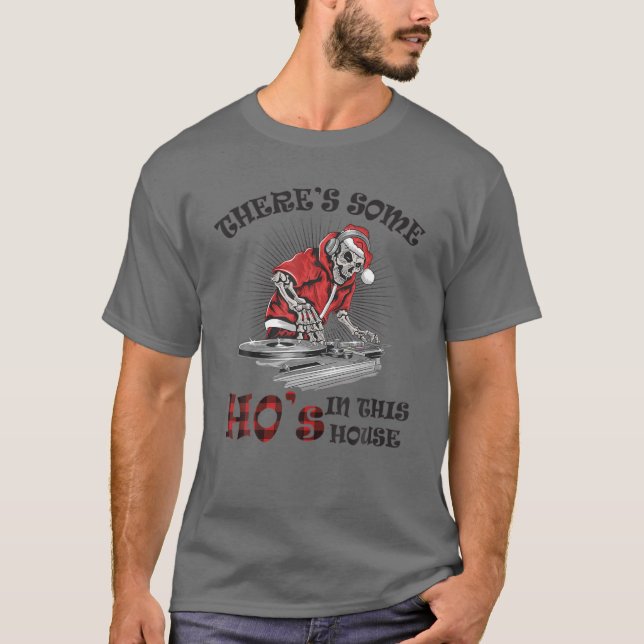 Theres Some Hos in This House Skeleton DJ Santa Cl T-Shirt (Front)