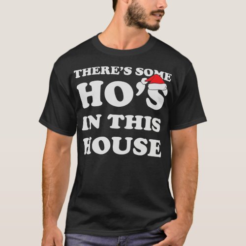 Theres some hos in this house T_Shirt
