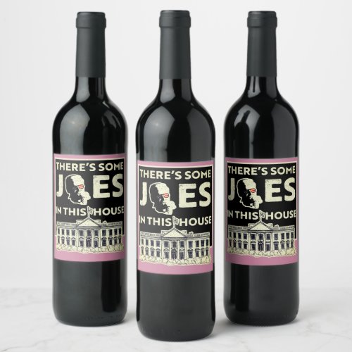 Theres Some Joes in This House Hip_HopâBiden Wine Label