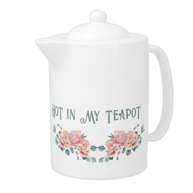 There's something hot in my teapot (Right)