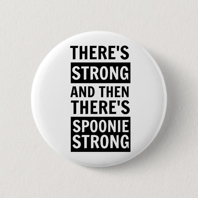 There's Strong, Then There's Spoonie Strong Button (Front)