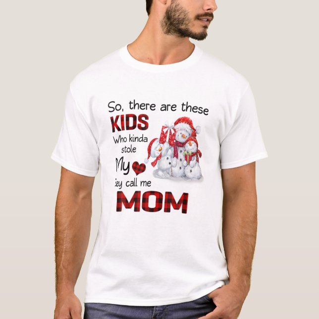 There's These Kids They Call Me Mom Snowman T-Shirt (Front)