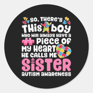There's This Boy He Calls Me Sister Autism Awarene Classic Round Sticker