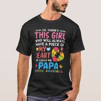 There's This Girl She Calls Me Papa Autism Awarene T-Shirt