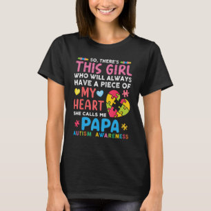 There's This Girl She Calls Me Papa Autism Awarene T-Shirt