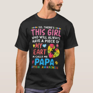 There's This Girl She Calls Me Papa Autism Awarene T-Shirt