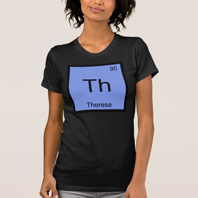 Therese Name Chemistry Element Periodic Table T-Shirt (Front)