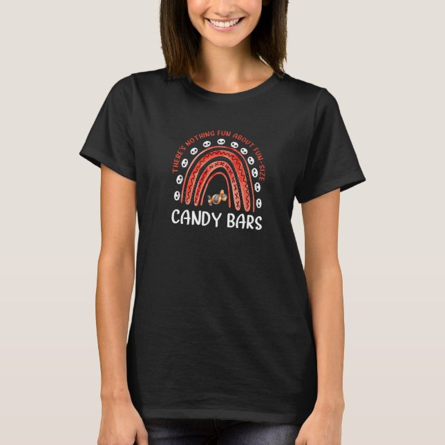 Thereu2019s nothing fun about fun size candy bars  T-Shirt (Front)