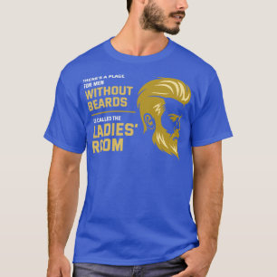 Therex27s A Place For Men Without Beard Itx27s Cal T-Shirt