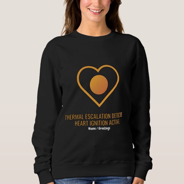 Thermal Escalation Detected Heart Ignition Active  Sweatshirt (Front)