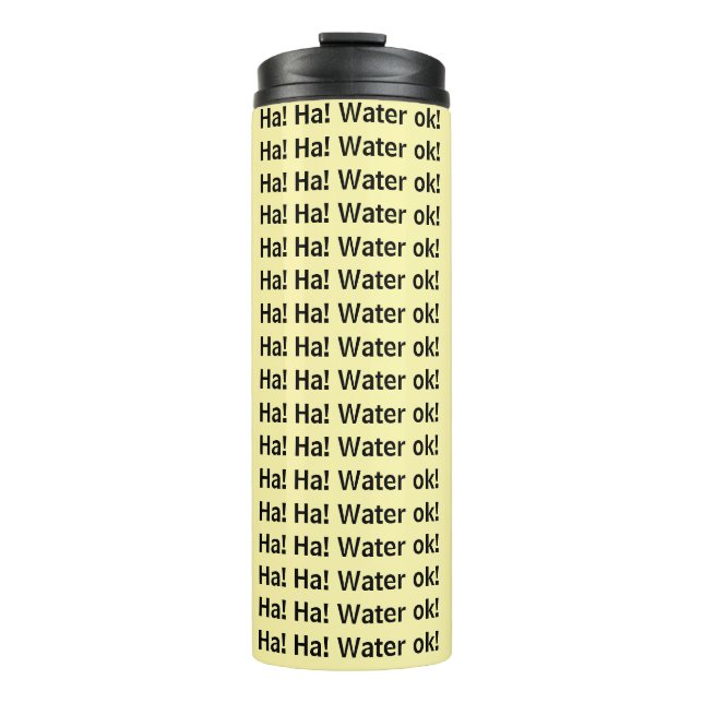 Thermal Tumbler Ha! Ha! Water ok Yellow  (Front)