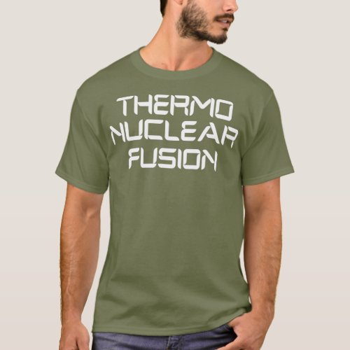 Thermo Nuclear Fusion Energy Physics  Science T_Shirt