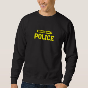 Thermostat Police Dad Heating Cooling HVAC Temp Co Sweatshirt