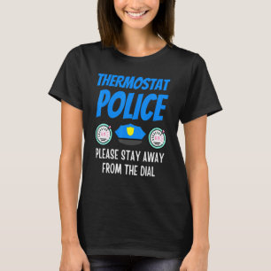 Thermostat Police Fathers Day Dad Humor 6 T-Shirt