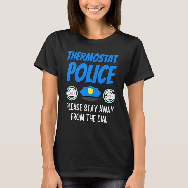 Thermostat Police Fathers Day Dad Humor 6 T-Shirt (Front)