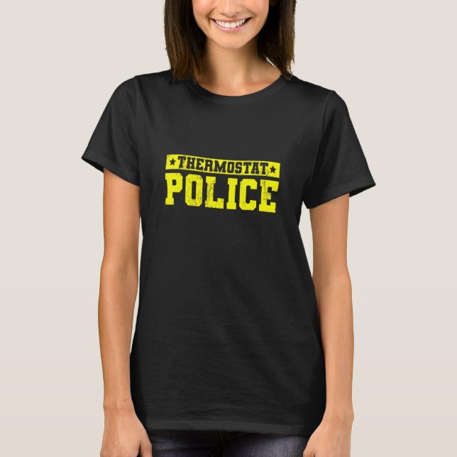 Thermostat Police Fathers Day Dads Birthday Bday T-Shirt (Front)