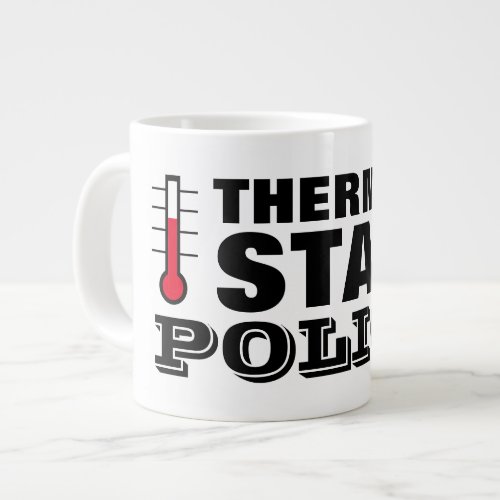 Thermostat Police funny large jumbo size Giant Coffee Mug