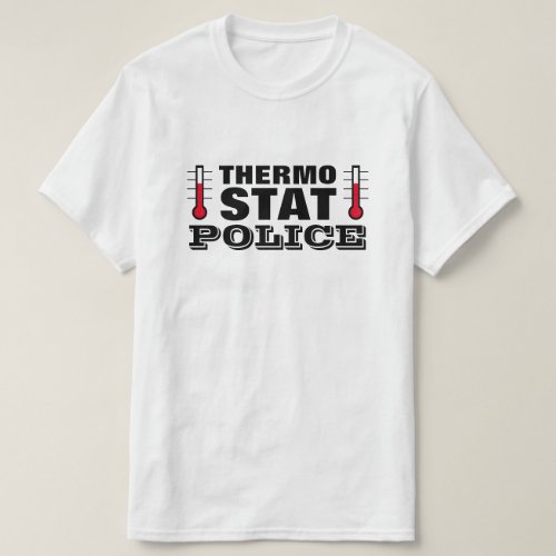 Thermostat Police funny t shirt for father