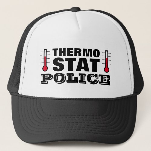 Thermostat Police funny Trucker Hat for partner