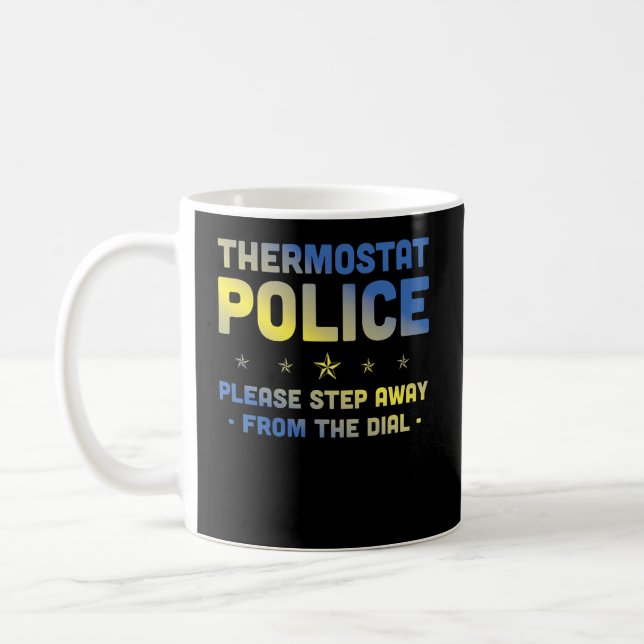 Thermostat Police Please Step Away From The Dial Coffee Mug (Left)