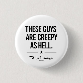 Thes guys are creepy - Tim Walz Button