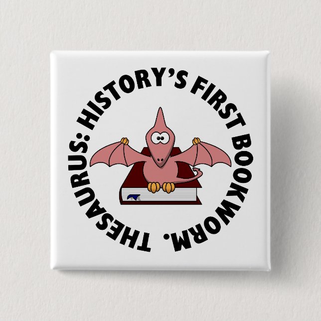 Thesaurus: Dinosaur Was History's First Bookworm Pinback Button (Front)