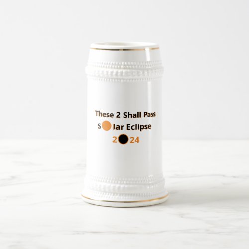 These 2 Shall Pass Solar Eclipse 2024 _ WhiteGold Beer Stein