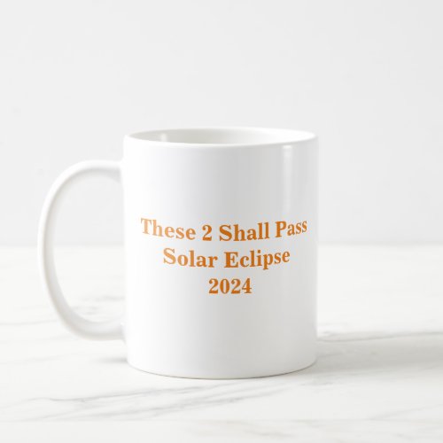 These 2 Shall Pass Solar Eclipse April 8th 2024 Coffee Mug