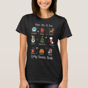 These Are A Few Of My Favorite Things  T-Shirt