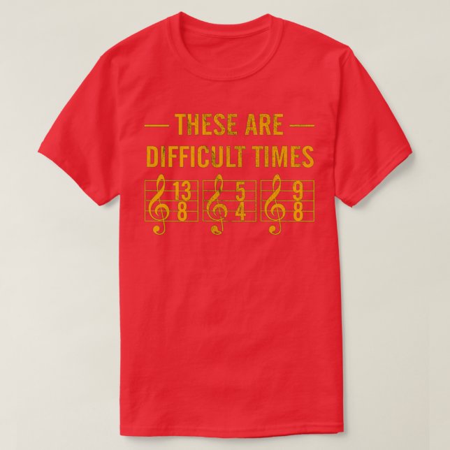 These Are Difficult Times 1 T-Shirt (Design Front)