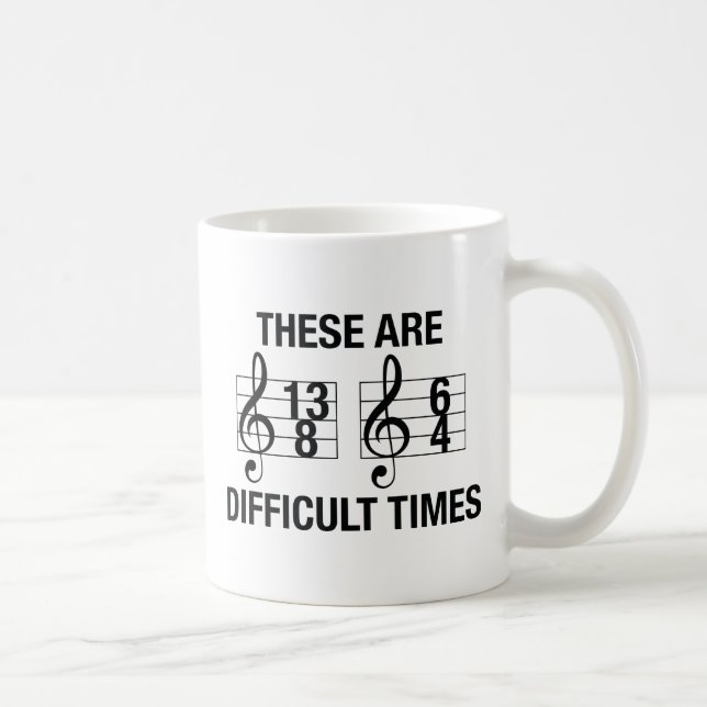These Are Difficult Times Coffee Mug (Right)